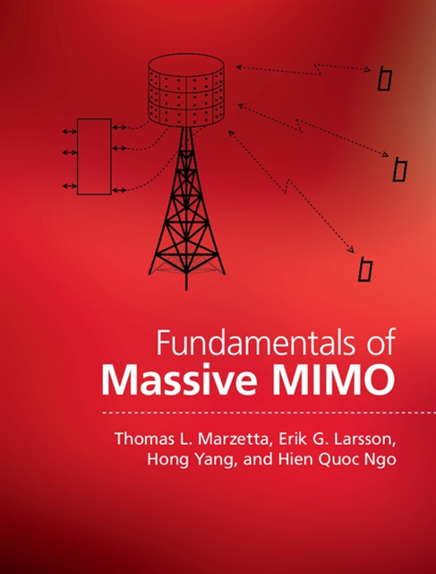 Hien Quoc Ngo, Hong Yang, Erik G. Larsson, Thomas L. Marzetta - Fundamentals of Massive MIMO, E-bok