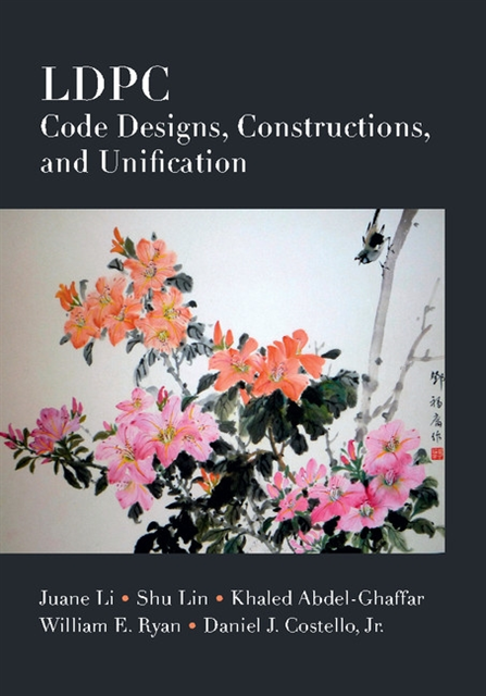 Jr Daniel J. Costello, William E. Ryan, Khaled Abdel-Ghaffar, Shu Lin, Juane Li - LDPC Code Designs, Constructions, and Unification, E-bok