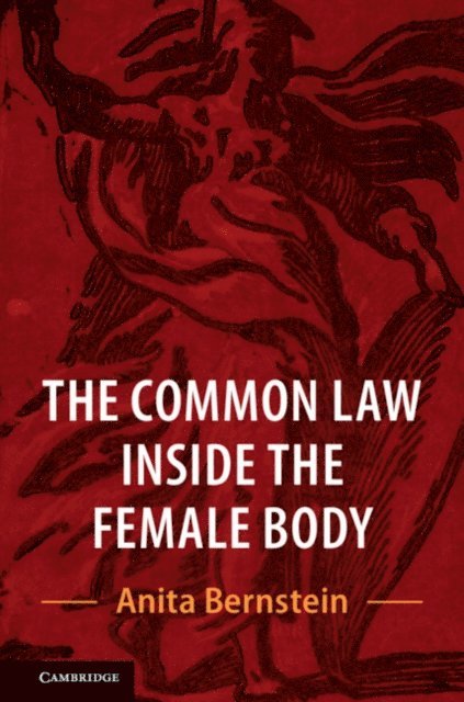 Anita Bernstein - Common Law Inside the Female Body, E-bok