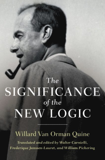 Willard Van Orman Quine - Significance of the New Logic, E-bok