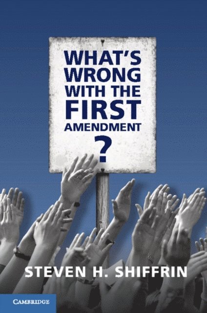 Steven H. Shiffrin - What's Wrong with the First Amendment, E-bok