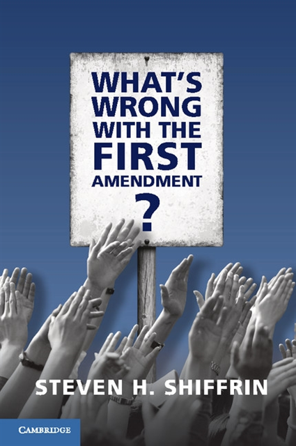 Steven H. Shiffrin - What's Wrong with the First Amendment, E-bok