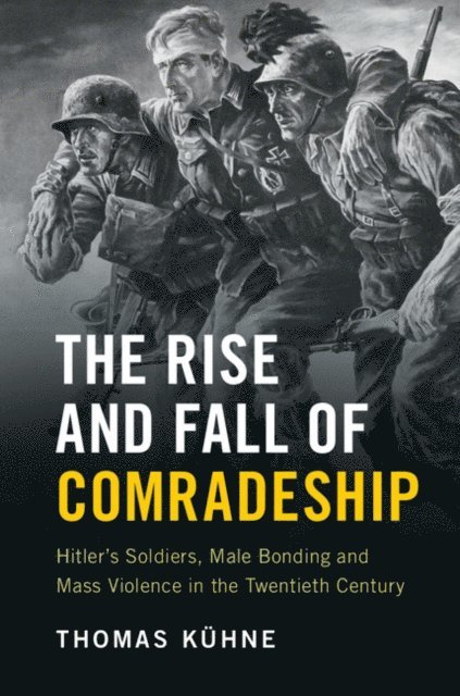 Thomas Kuhne - Rise and Fall of Comradeship, E-bok