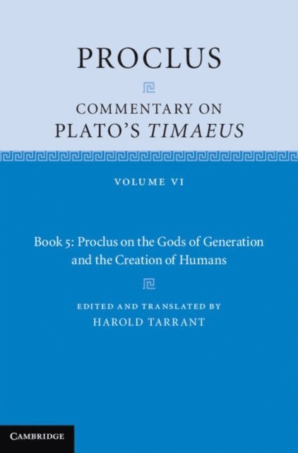 Proclus, Harold Tarrant - Proclus: Commentary on Plato's Timaeus: Volume 6, Book 5: Proclus on the Gods of Generation and the Creation of Humans, E-bok