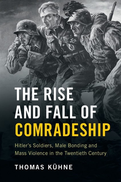 Thomas Kuhne - Rise and Fall of Comradeship, E-bok
