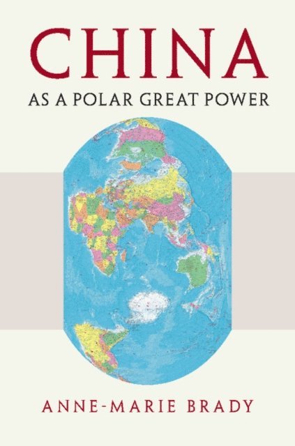 Anne-Marie Brady - China as a Polar Great Power, E-bok