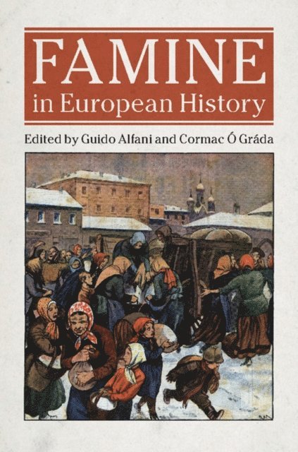 Cormac O Grada, Guido Alfani - Famine in European History, E-bok