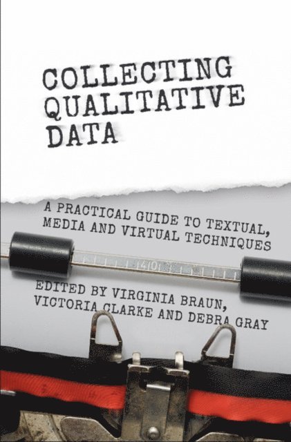 Debra Gray, Victoria Clarke, Virginia Braun - Collecting Qualitative Data, E-bok