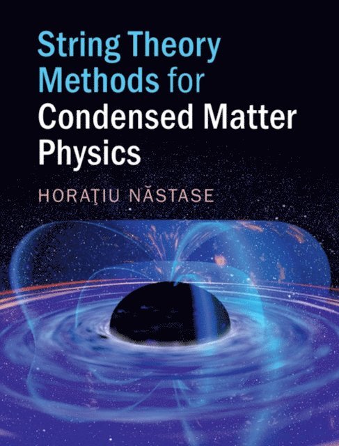 Horatiu Nastase - String Theory Methods for Condensed Matter Physics, E-bok. Tillgänglighet: Lägg i varukorg