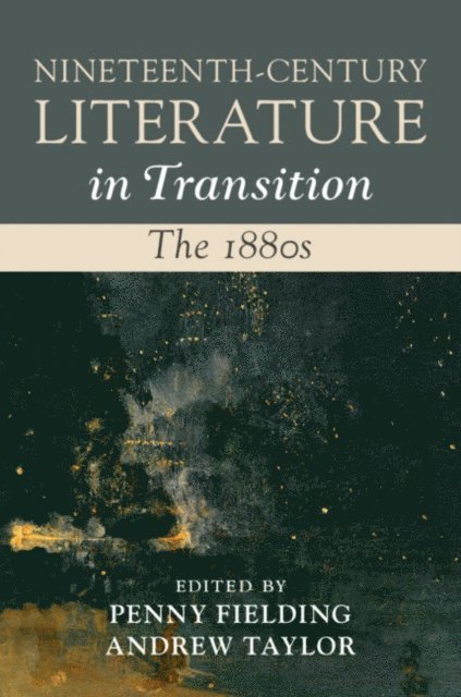 Andrew Taylor, Penny Fielding - Nineteenth-Century Literature in Transition: The 1880s, E-bok