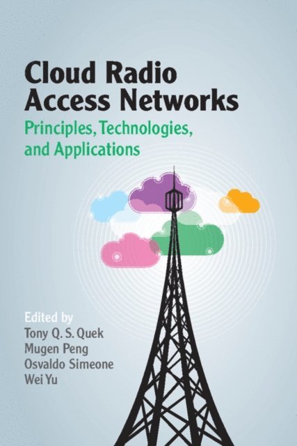 Wei Yu, Osvaldo Simeone, Mugen Peng, Tony Q. S. Quek - Cloud Radio Access Networks, E-bok