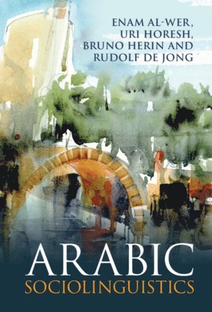 Rudolf De Jong, Bruno Herin, Uri Horesh, Enam Al-Wer - Arabic Sociolinguistics, E-bok