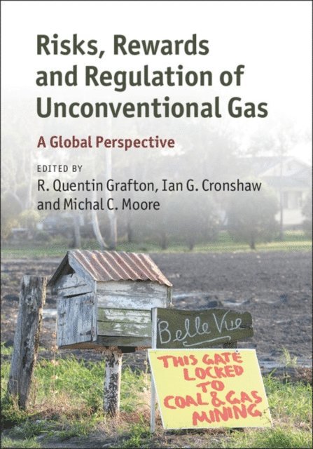 Michal C. Moore, Ian G. Cronshaw, R. Quentin Grafton - Risks, Rewards and Regulation of Unconventional Gas, E-bok