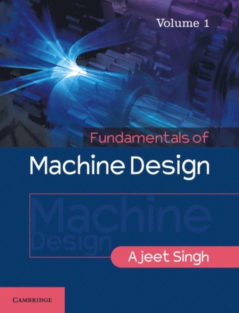 Ajeet Singh - Fundamentals of Machine Design: Volume 1, E-bok
