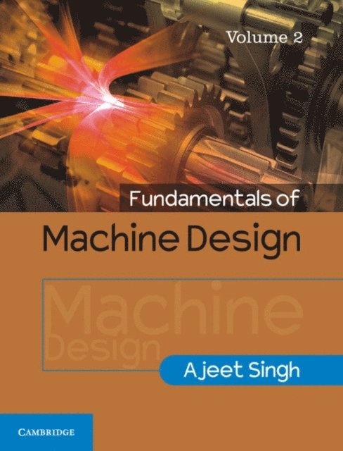 Ajeet Singh - Fundamentals of Machine Design: Volume 2, E-bok