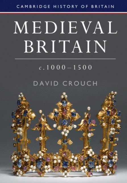 David Crouch - Medieval Britain, c.1000-1500, E-bok