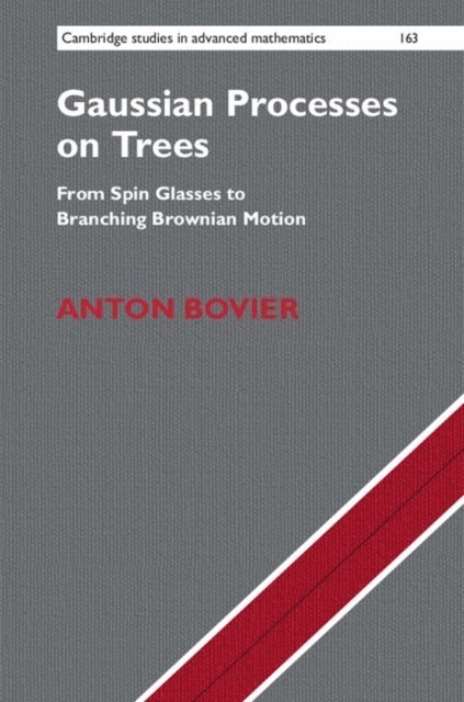 Anton Bovier - Gaussian Processes on Trees, E-bok
