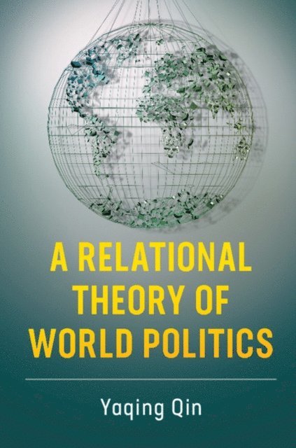 Yaqing Qin - Relational Theory of World Politics, E-bok