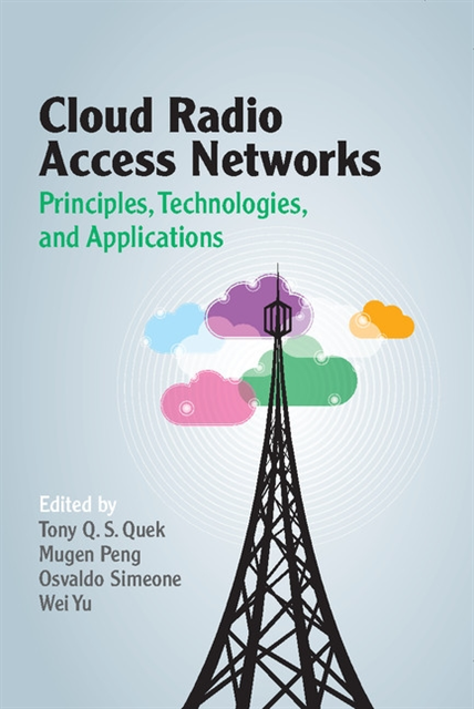 Wei Yu, Osvaldo Simeone, Mugen Peng, Tony Q. S. Quek - Cloud Radio Access Networks, E-bok