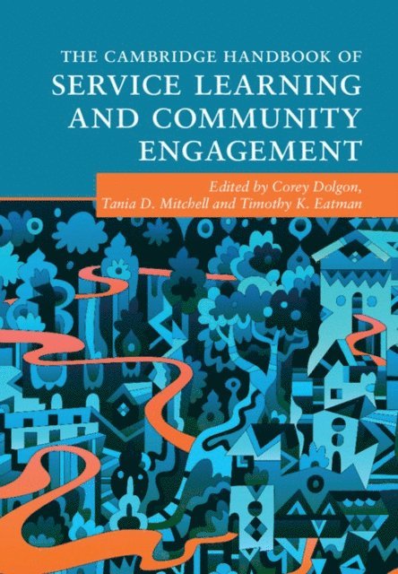 Timothy K. Eatman, Tania D. Mitchell, Corey Dolgon - Cambridge Handbook of Service Learning and Community Engagement, E-bok