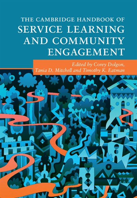 Timothy K. Eatman, Tania D. Mitchell, Corey Dolgon - Cambridge Handbook of Service Learning and Community Engagement, E-bok