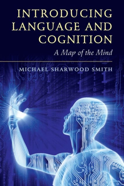 Michael Sharwood Smith - Introducing Language and Cognition, E-bok