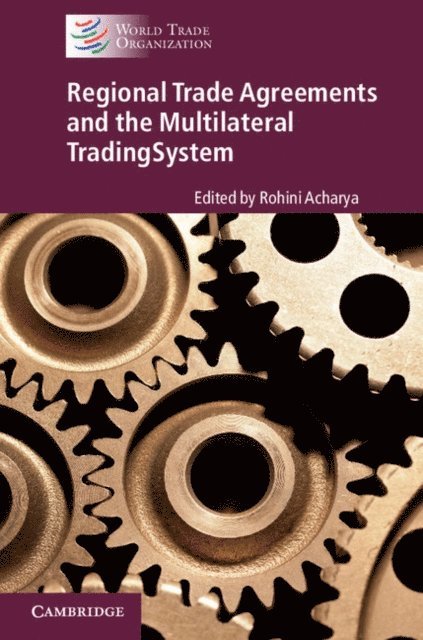 Rohini Acharya - Regional Trade Agreements and the Multilateral Trading System, E-bok