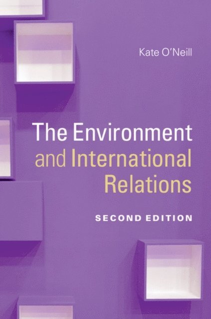 Kate O'Neill - Environment and International Relations, E-bok