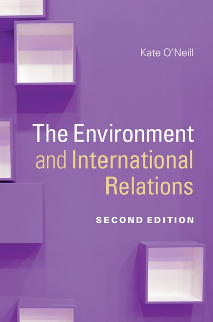 Kate O'Neill - Environment and International Relations, E-bok
