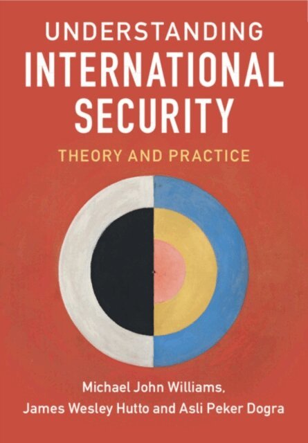 Asli Peker Dogra, James Wesley Hutto, Michael John Williams - Understanding International Security, E-bok