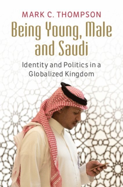 Mark C. Thompson - Being Young, Male and Saudi, E-bok