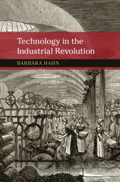 Barbara Hahn - Technology in the Industrial Revolution, E-bok