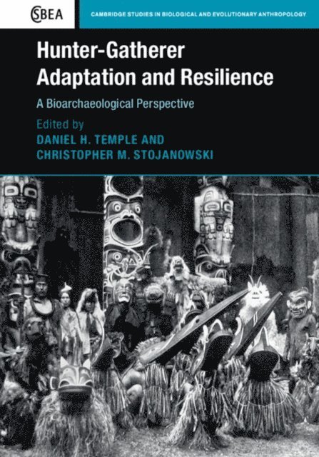 Christopher M. Stojanowski, Daniel H. Temple - Hunter-Gatherer Adaptation and Resilience, E-bok