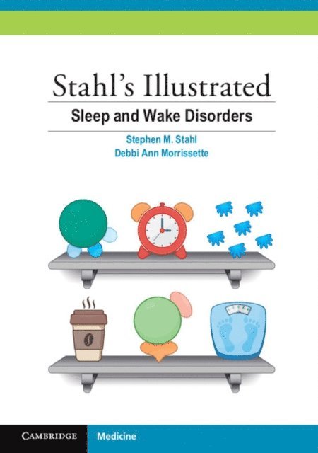 Debbi Ann Morrissette, Stephen M. Stahl - Stahl's Illustrated Sleep and Wake Disorders, E-bok. Tillgänglighet: Lägg i varukorg