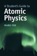 Student's Guide to Atomic Physics