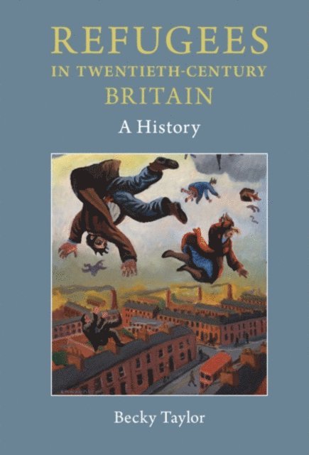 Becky Taylor - Refugees in Twentieth-Century Britain, E-bok