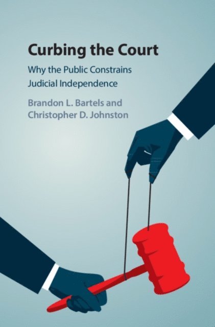 Christopher D. Johnston, Brandon L. Bartels - Curbing the Court, E-bok