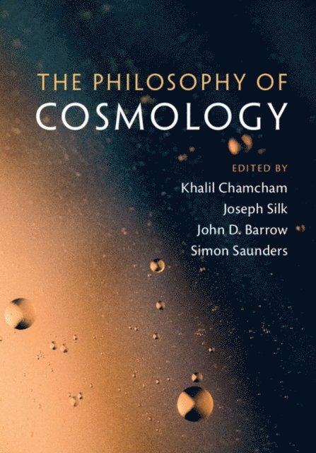 Simon Saunders, John D. Barrow, Joseph Silk, Khalil Chamcham - Philosophy of Cosmology, E-bok