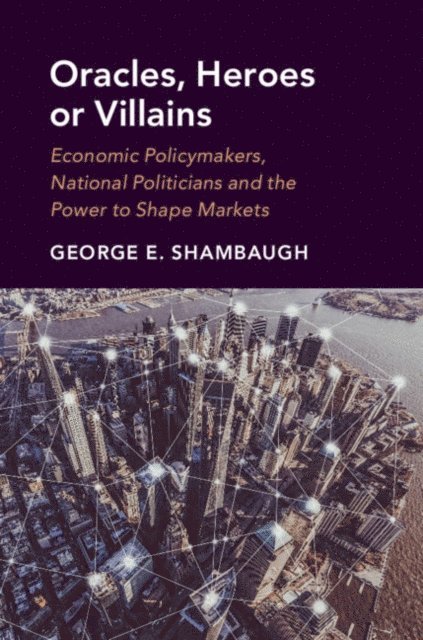 George E. Shambaugh - Oracles, Heroes or Villains, E-bok