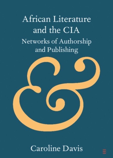 Caroline Davis - African Literature and the CIA, E-bok