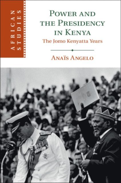 Anais Angelo - Power and the Presidency in Kenya, E-bok