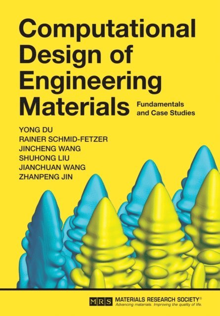 Zhanpeng Jin, Jianchuan Wang, Shuhong Liu, Jincheng Wang, Rainer Schmid-Fetzer, Yong Du - Computational Design of Engineering Materials, E-bok