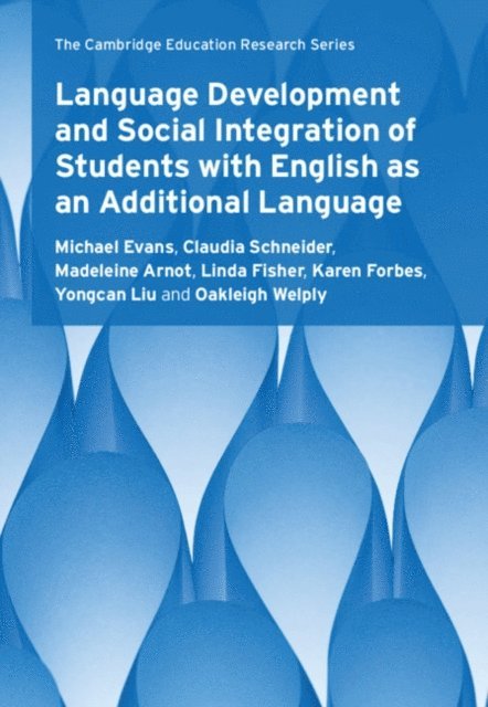 Oakleigh Welply, Yongcan Liu, Karen Forbes, Linda Fisher, Madeleine Arnot, Claudia Schneider, Michael Evans - Language Development and Social Integration of Students with English as an Additional Language, E-bok