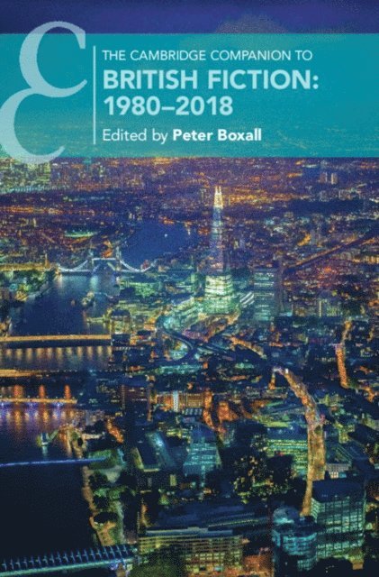 Peter Boxall - Cambridge Companion to British Fiction: 1980-2018, E-bok
