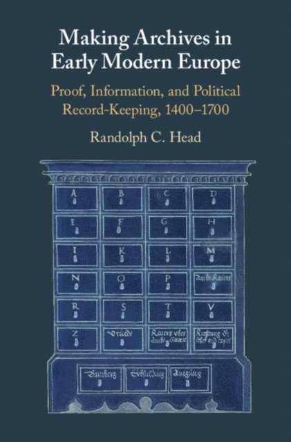 Randolph C. Head - Making Archives in Early Modern Europe, E-bok