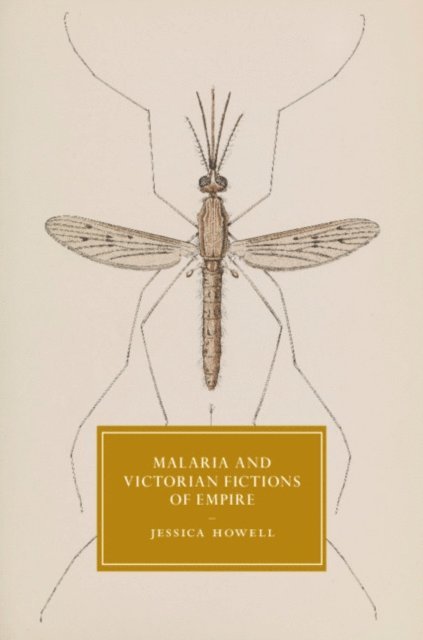 Jessica Howell - Malaria and Victorian Fictions of Empire, E-bok