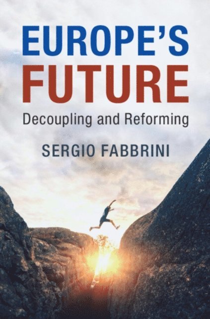 Sergio Fabbrini - Europe's Future, E-bok