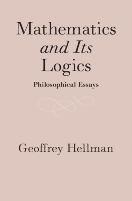Geoffrey Hellman - Mathematics and Its Logics, E-bok