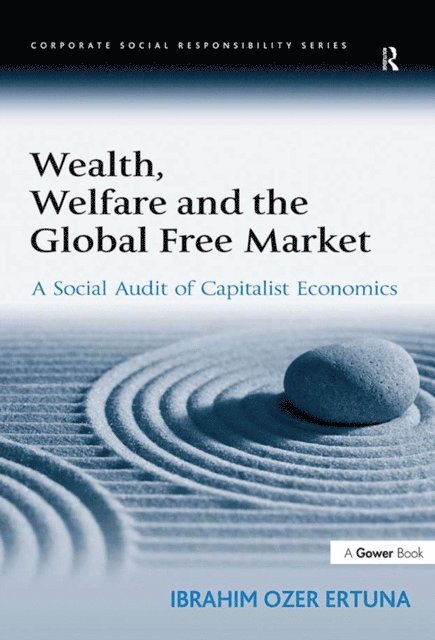 Ibrahim Ozer Ertuna - Wealth, Welfare and the Global Free Market, E-bok
