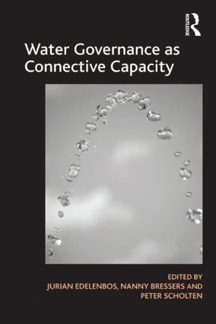 Nanny Bressers, Jurian Edelenbos - Water Governance as Connective Capacity, E-bok